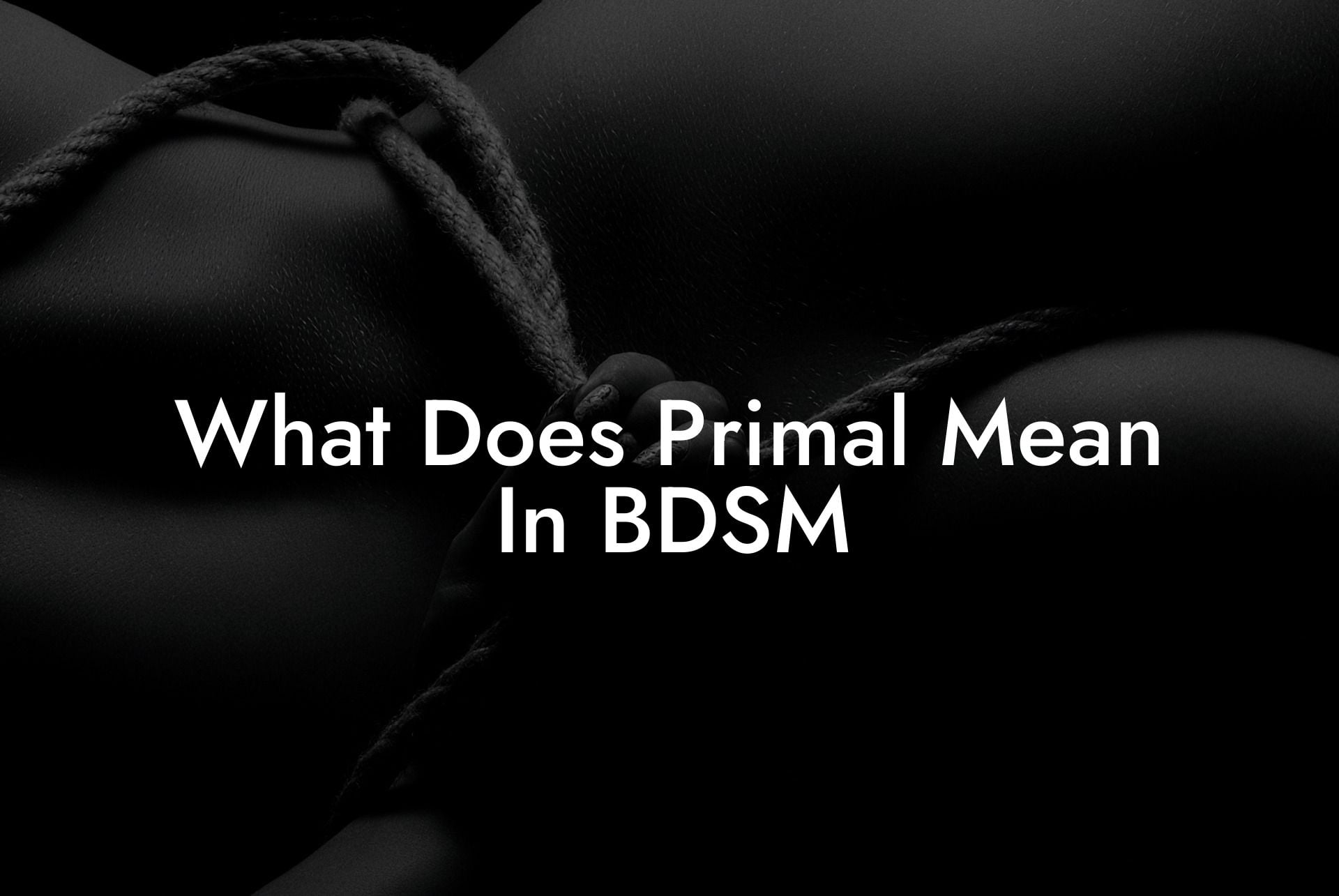 What Does Primal Mean In BDSM