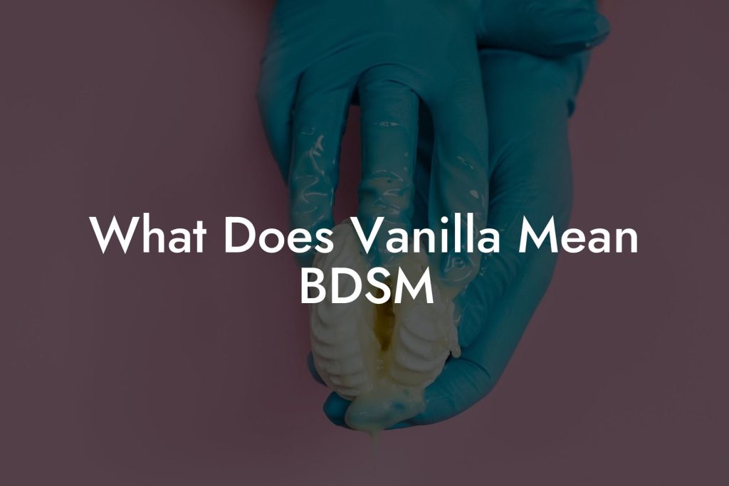 What Does Vanilla Mean BDSM