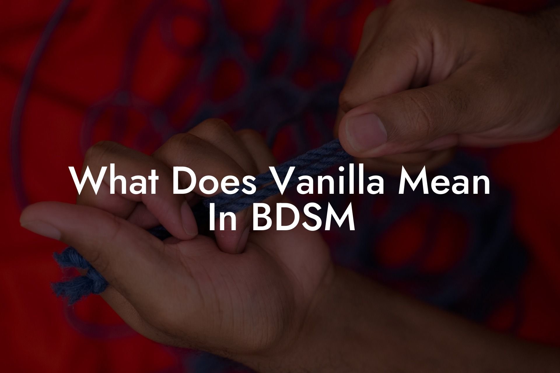 What Does Vanilla Mean In BDSM