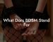 What Dors BDSM Stand For
