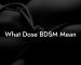 What Dose BDSM Mean
