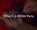 What Is A BDSM Party