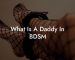 What Is A Daddy In BDSM