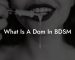 What Is A Dom In BDSM
