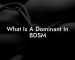 What Is A Dominant In BDSM