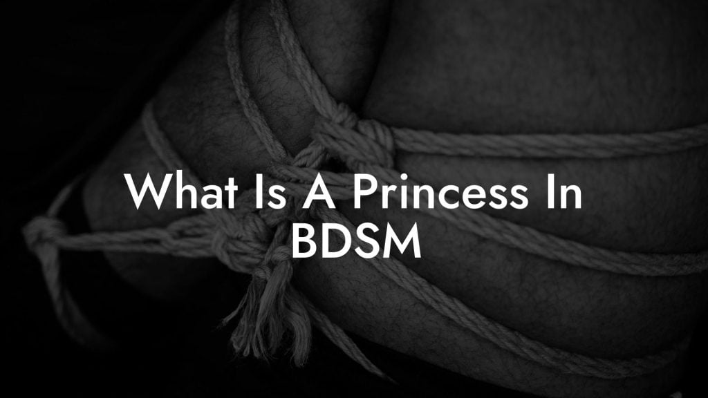 What Is A Princess In BDSM