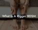 What Is A Rigger BDSM