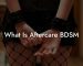 What Is Aftercare BDSM