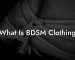 What Is BDSM Clothing