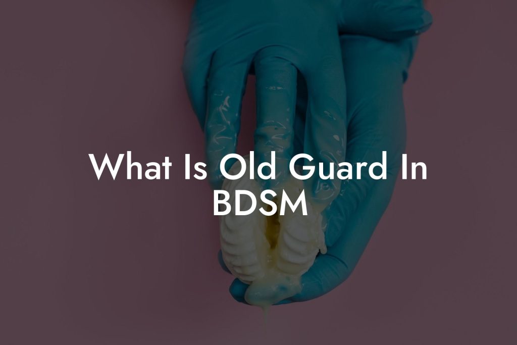 What Is Old Guard In BDSM