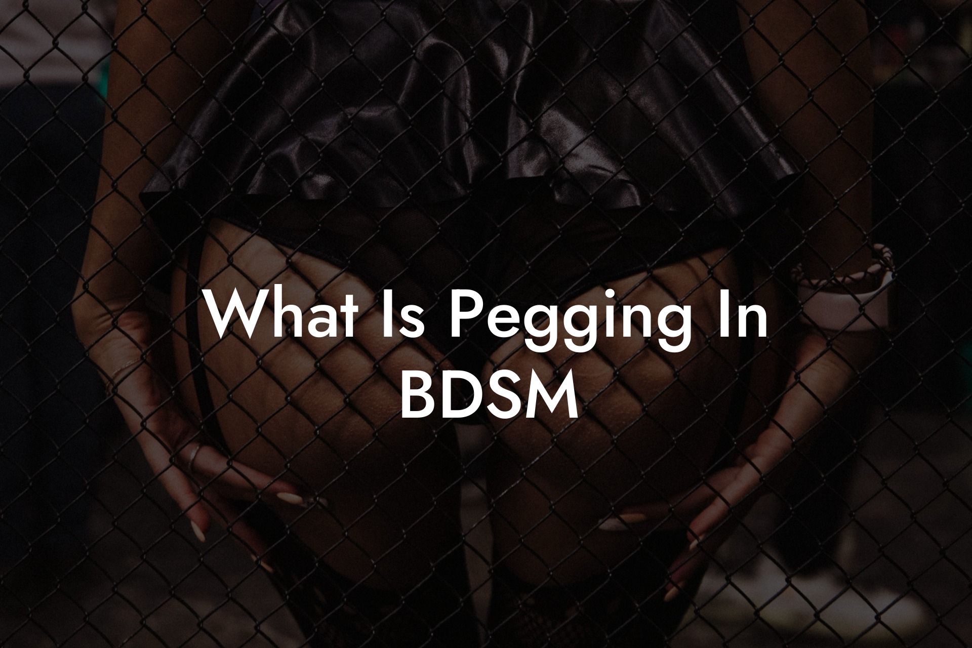 What Is Pegging In BDSM