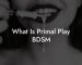 What Is Primal Play BDSM