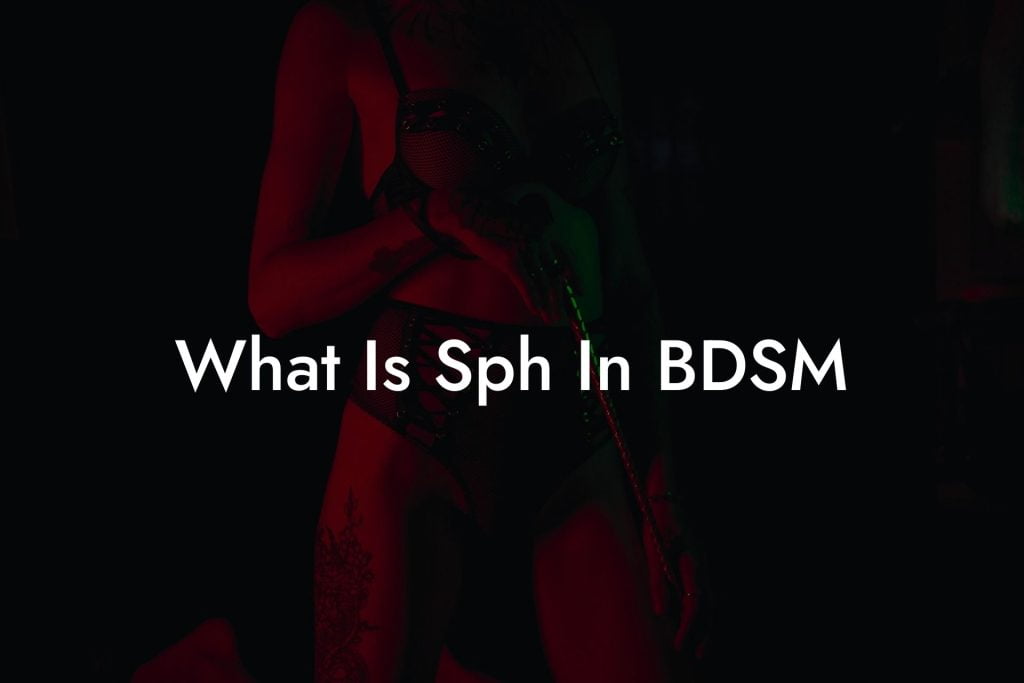 What Is Sph In BDSM