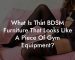 What Is That BDSM Furniture That Looks Like A Piece Of Gym Equipment?