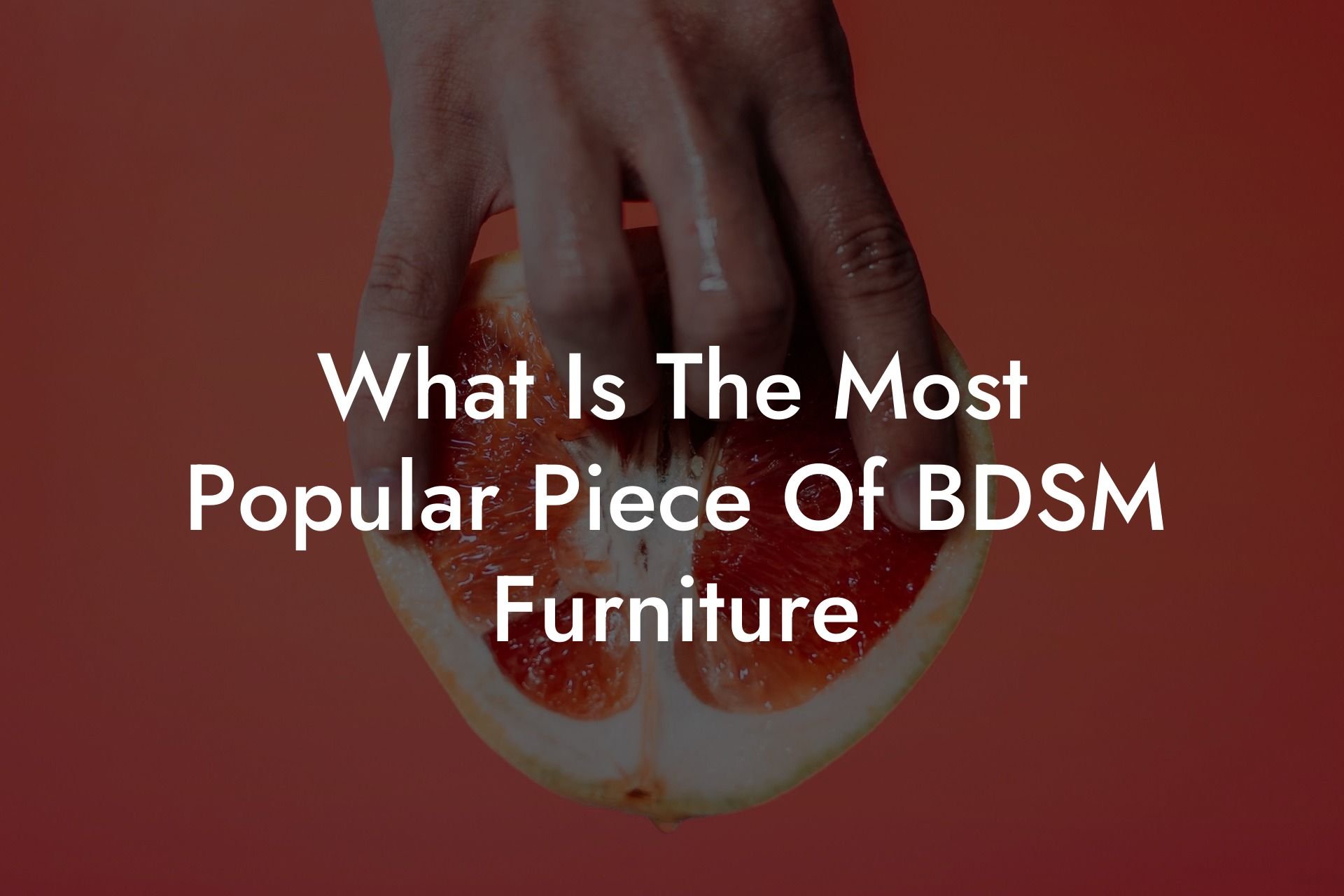 What Is The Most Popular Piece Of BDSM Furniture