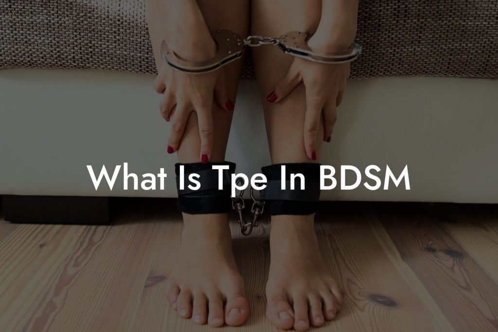 What Is Tpe In BDSM