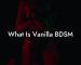 What Is Vanilla BDSM