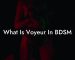 What Is Voyeur In BDSM
