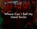 Where Can I Sell My Used Socks