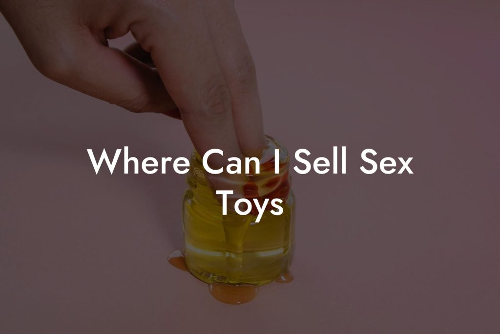 Where Can I Sell Sex Toys