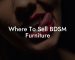 Where To Sell BDSM Furniture