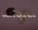 Where to Sell My Socks
