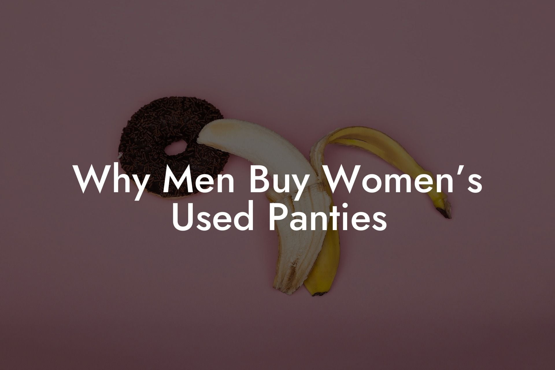 Why Men Buy Women’s Used Panties