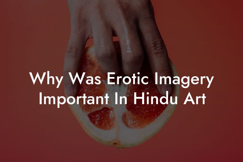 Why Was Erotic Imagery Important In Hindu Art