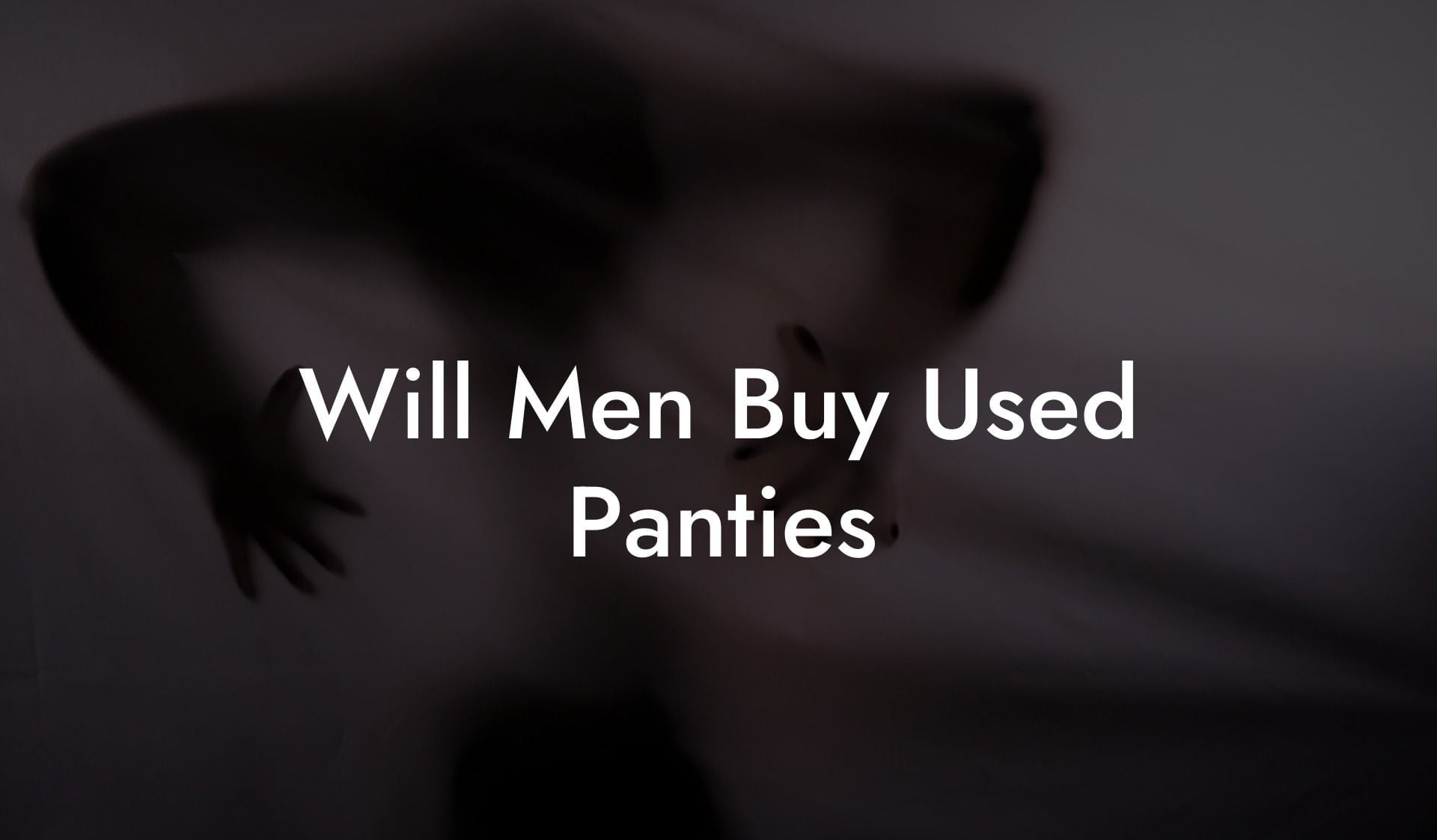 Will Men Buy Used Panties