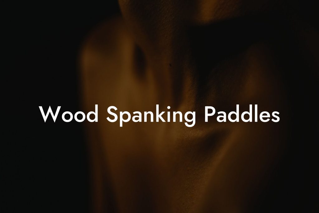 Wood Spanking Paddles