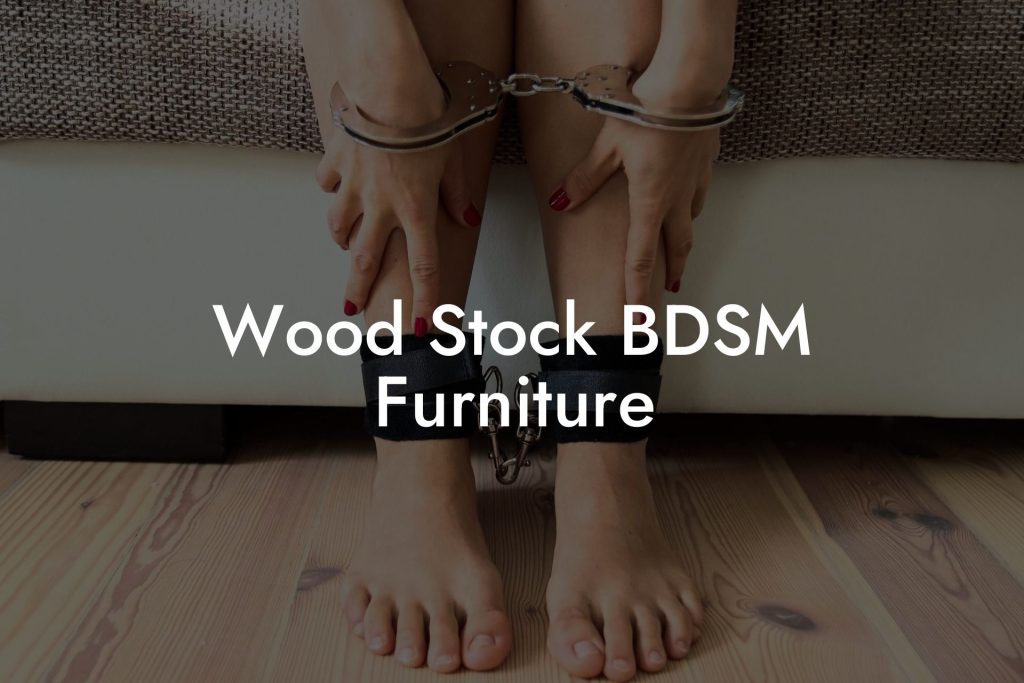 Wood Stock BDSM Furniture