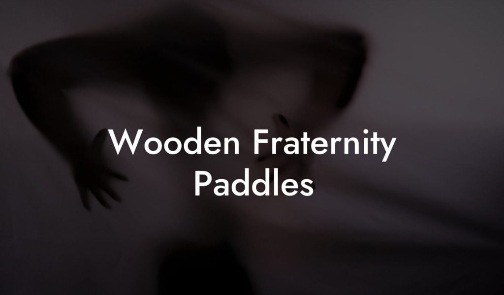 Wooden Fraternity Paddles