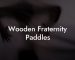 Wooden Fraternity Paddles