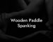 Wooden Paddle Spanking