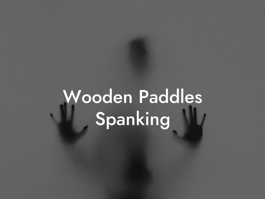 Wooden Paddles Spanking