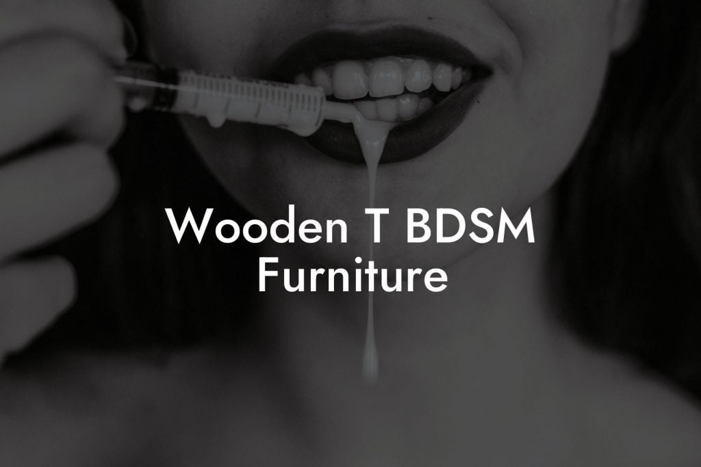 Wooden T BDSM Furniture