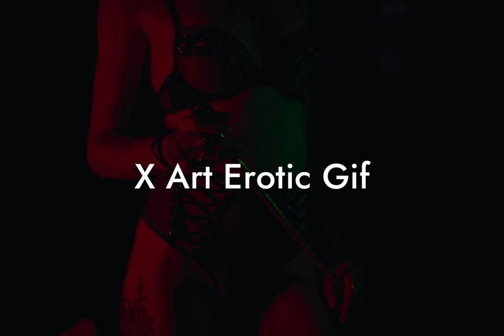 X Art Erotic Gif