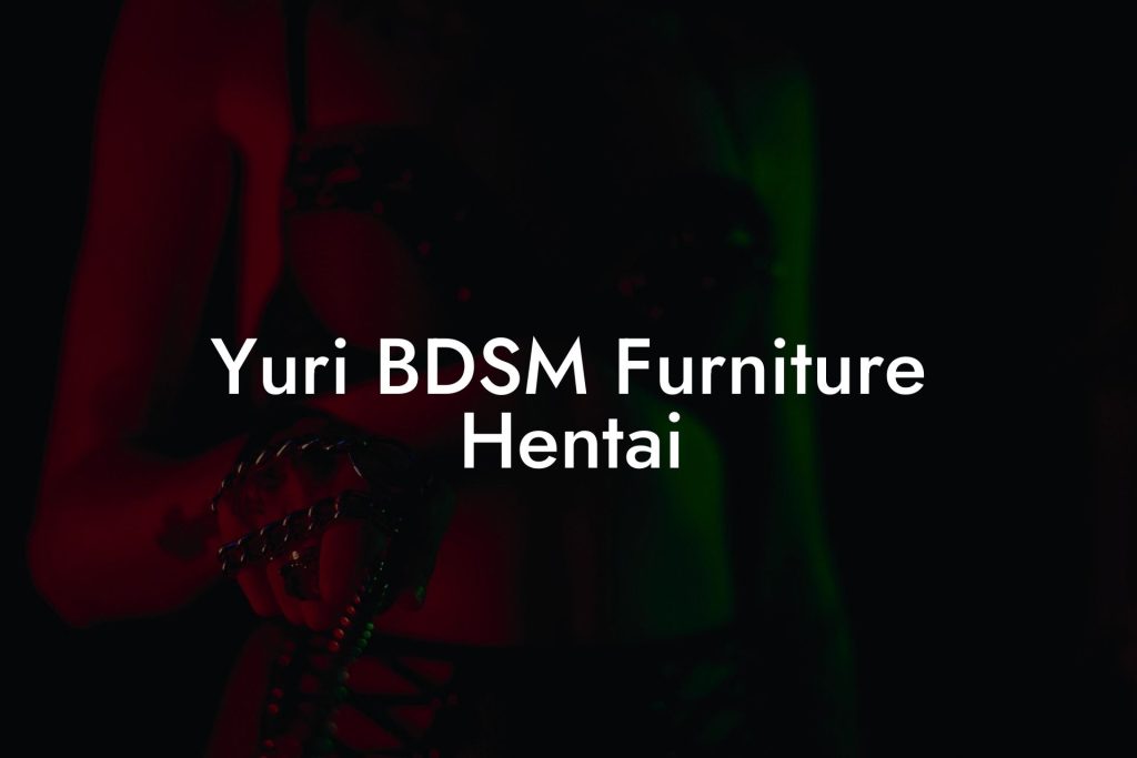 Yuri BDSM Furniture Hentai