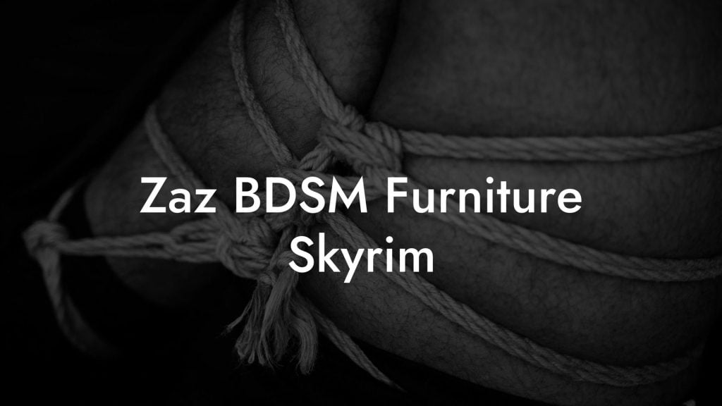 Zaz BDSM Furniture Skyrim
